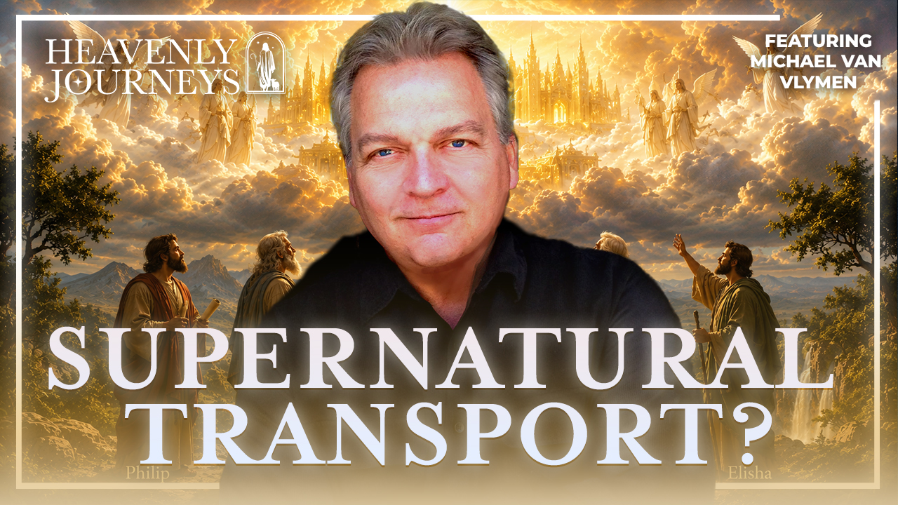 Can God Still Supernaturally Transport People Today? - Michael Van Vlymen