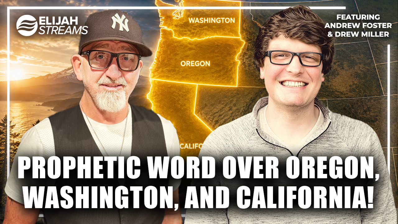 Prophetic Word over Oregon, Washington, and California! – Andrew Foster and Drew Miller