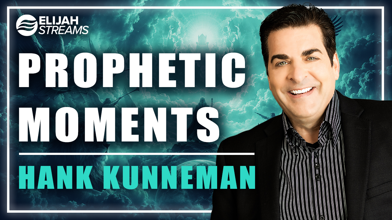 Prophetic Moments with Hank Kunneman